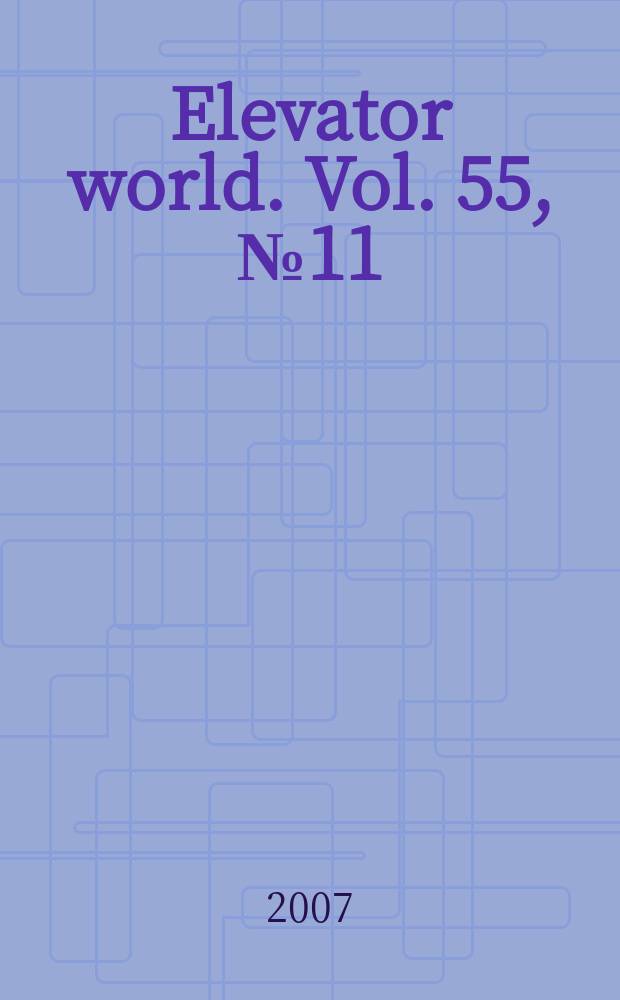 Elevator world. Vol. 55, № 11