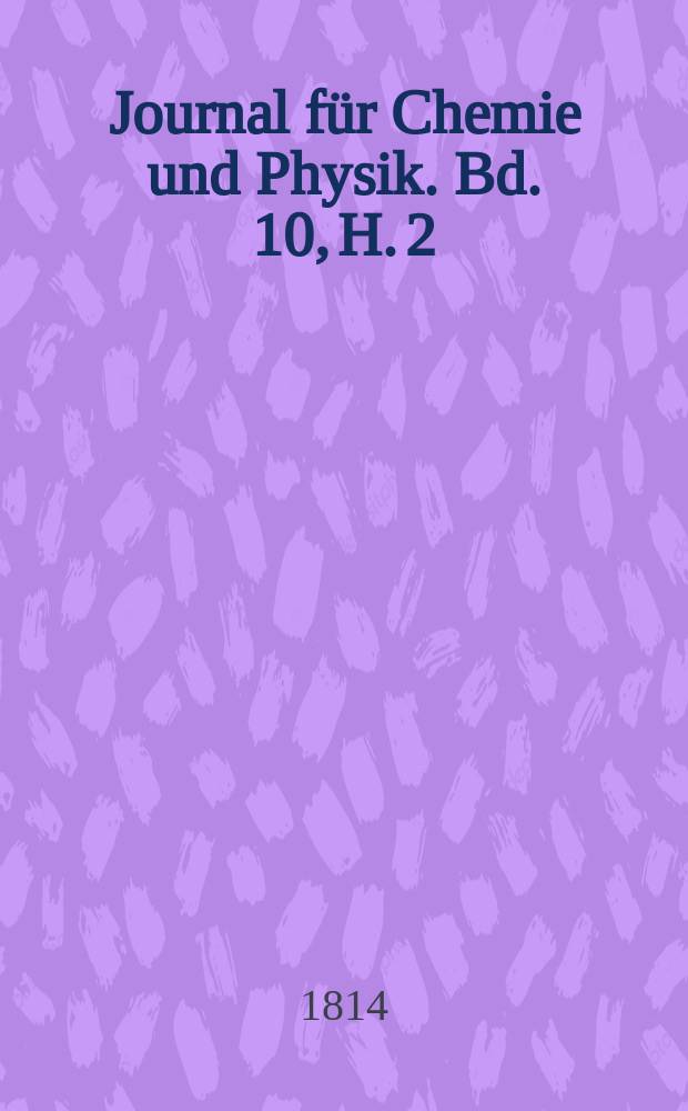 Journal für Chemie und Physik. Bd. 10, H. 2