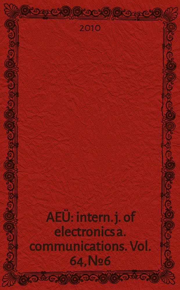 AEÜ : intern. j. of electronics a. communications. Vol. 64, № 6