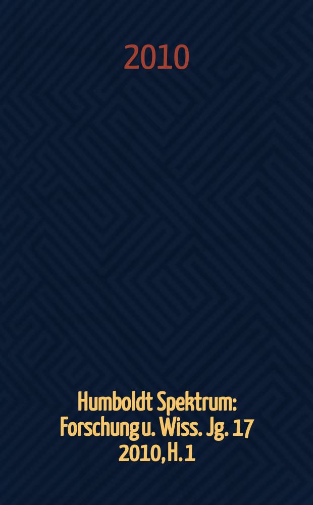 Humboldt Spektrum : Forschung u. Wiss. Jg. 17 2010, H. 1/2