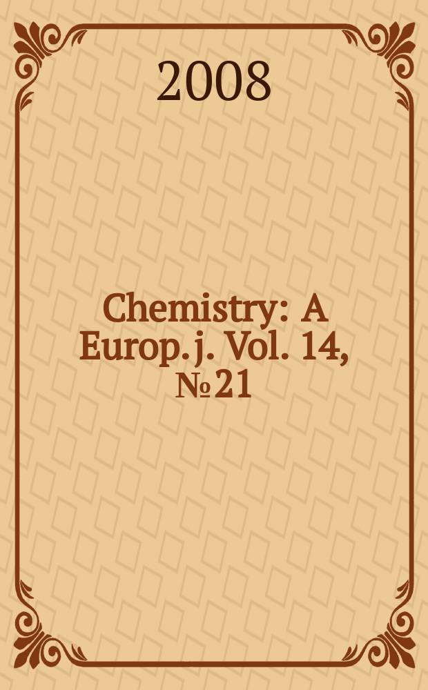 Chemistry : A Europ. j. Vol. 14, № 21