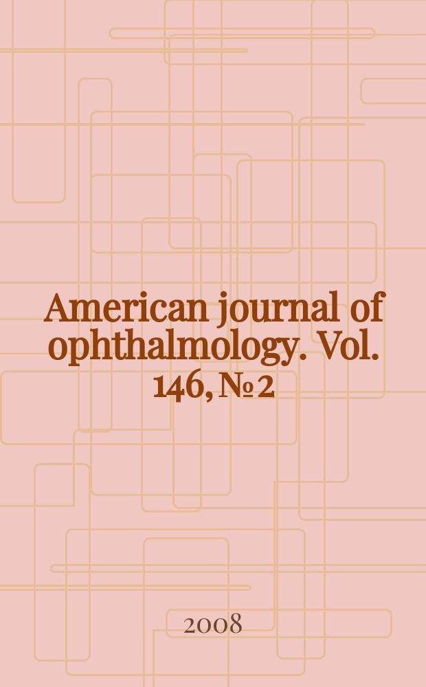 American journal of ophthalmology. Vol. 146, № 2