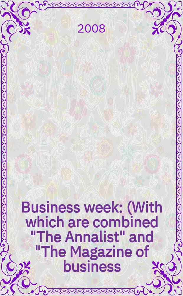Business week : (With which are combined "The Annalist" and "The Magazine of business). 2008, № 4091