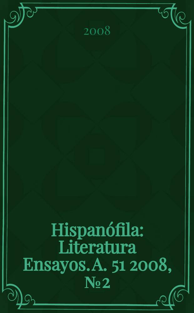 Hispanófila : Literatura Ensayos. A. 51 2008, № 2 (152)
