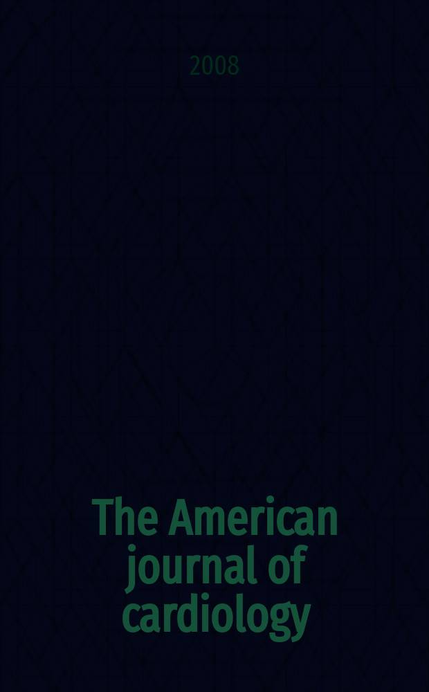 The American journal of cardiology : Official journal of the American college of cardiology A publication of the Yorke group. Vol. 102, № 3