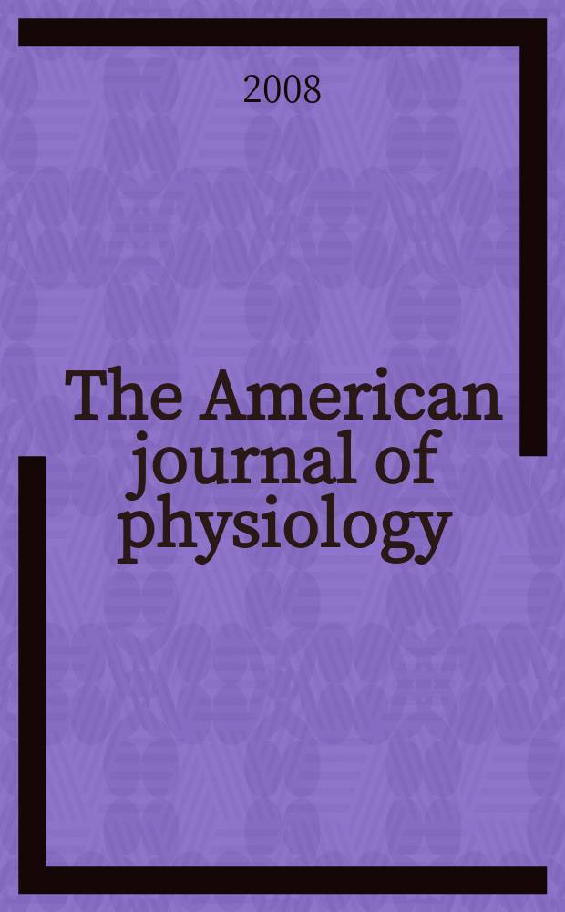 The American journal of physiology : Ed. for the Amer. physiol. soc. Vol. 295, № 2, pt. 1