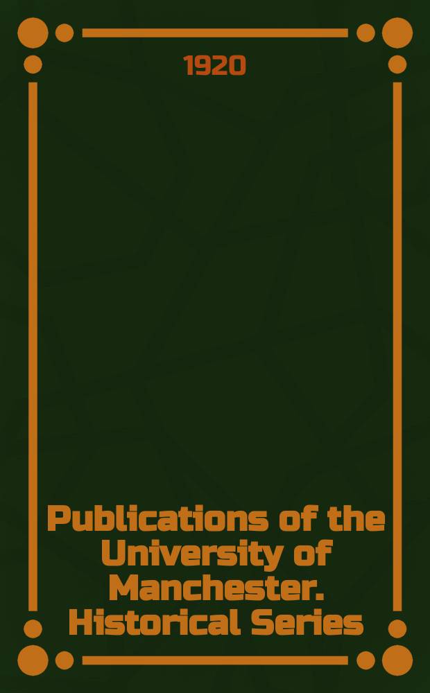 Publications of the University of Manchester. Historical Series