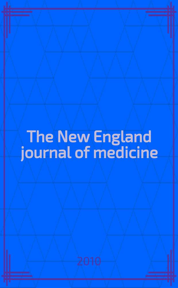 The New England journal of medicine : Formerly the Boston medical a. surgical journal. Vol. 362, № 19