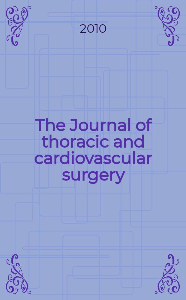 The Journal of thoracic and cardiovascular surgery : Official organ [of] the American association for thoracic surgery. Vol. 139, № 4