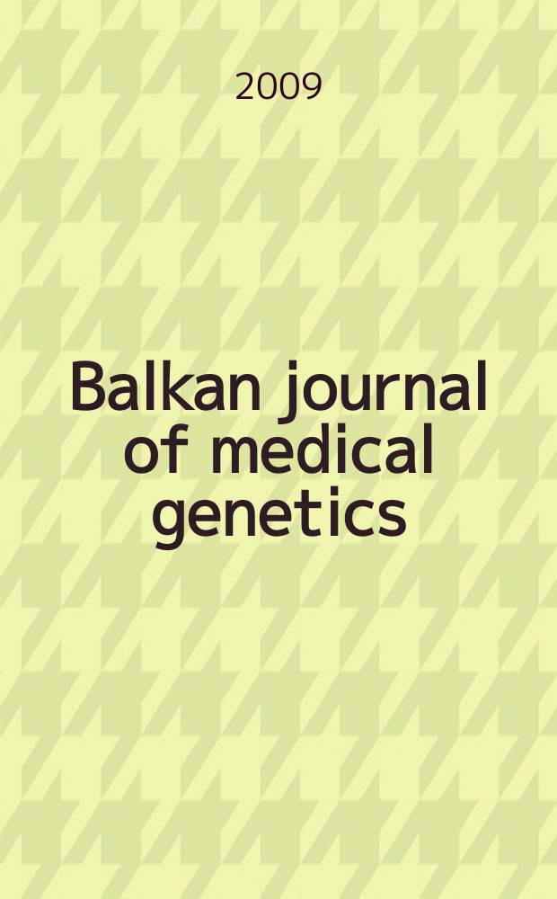 Balkan journal of medical genetics : BJMG International journal of medical genetics. Vol. 12, № 2