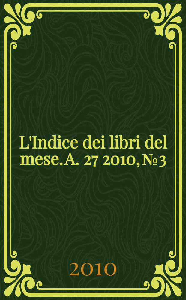 L'Indice dei libri del mese. A. 27 2010, № 3