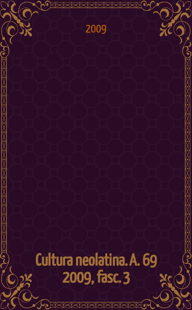 Cultura neolatina. A. 69 2009, fasc. 3/4