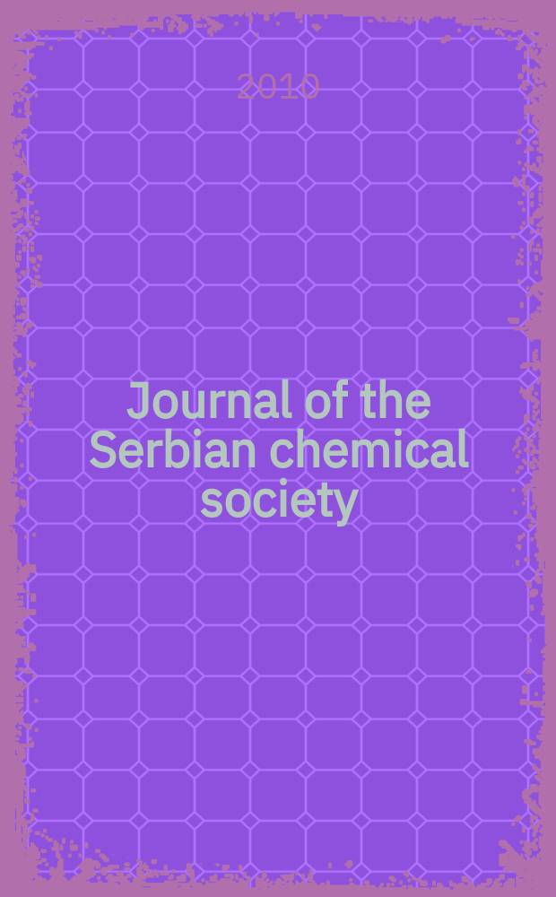 Journal of the Serbian chemical society : Formerly Glasnik Hemijskog društva Beograd (Bulletin de la Société chimique Beograd). Vol. 75, № 1