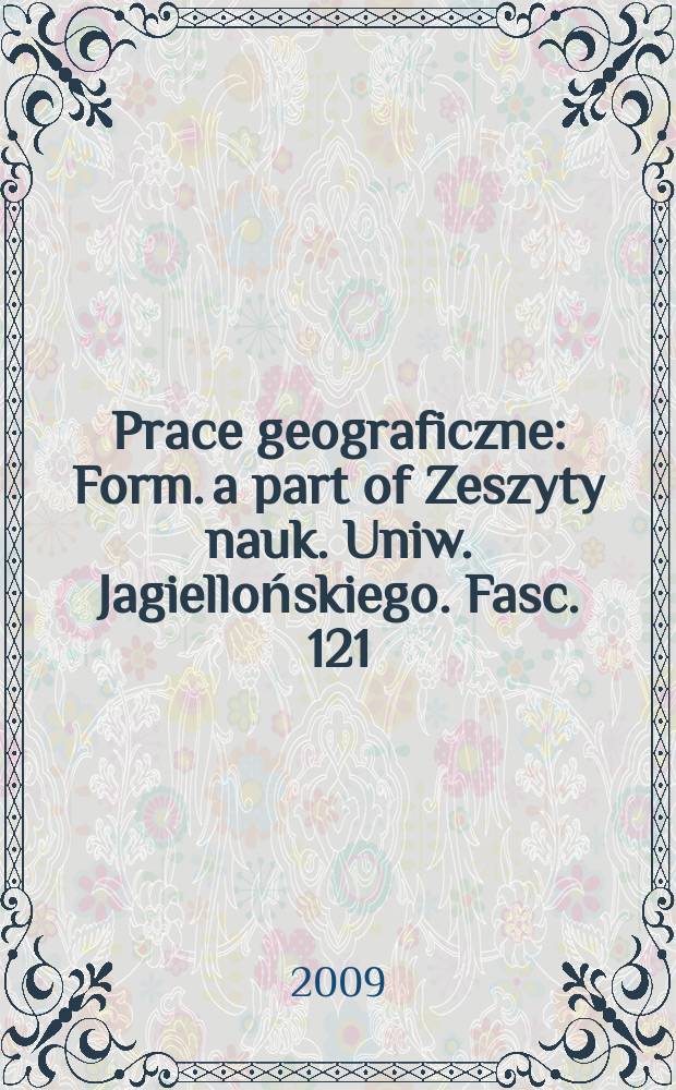 Prace geograficzne : Form. a part of Zeszyty nauk. Uniw. Jagiellońskiego. Fasc. 121