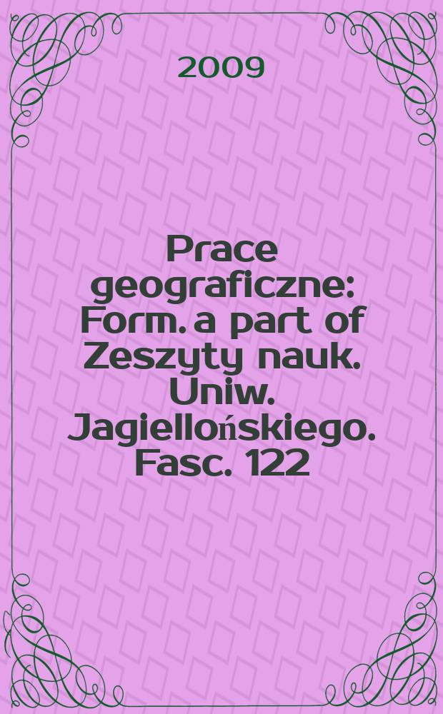 Prace geograficzne : Form. a part of Zeszyty nauk. Uniw. Jagiellońskiego. Fasc. 122