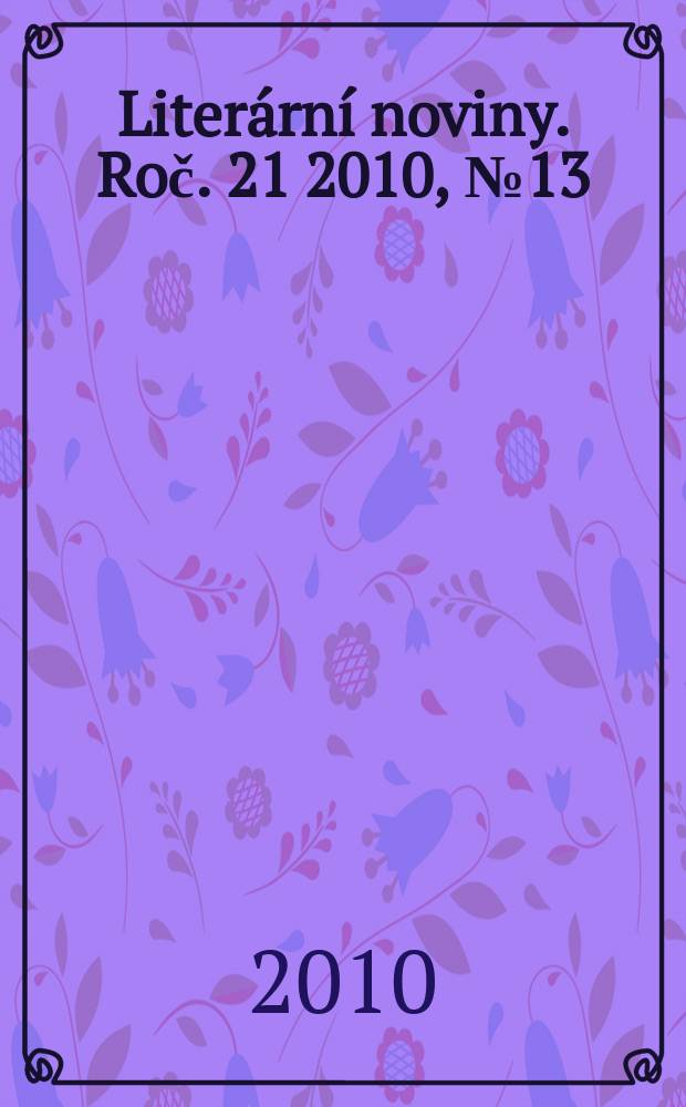Literární noviny. Roč. 21 2010, № 13