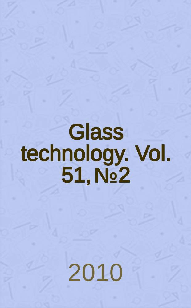 Glass technology. Vol. 51, № 2