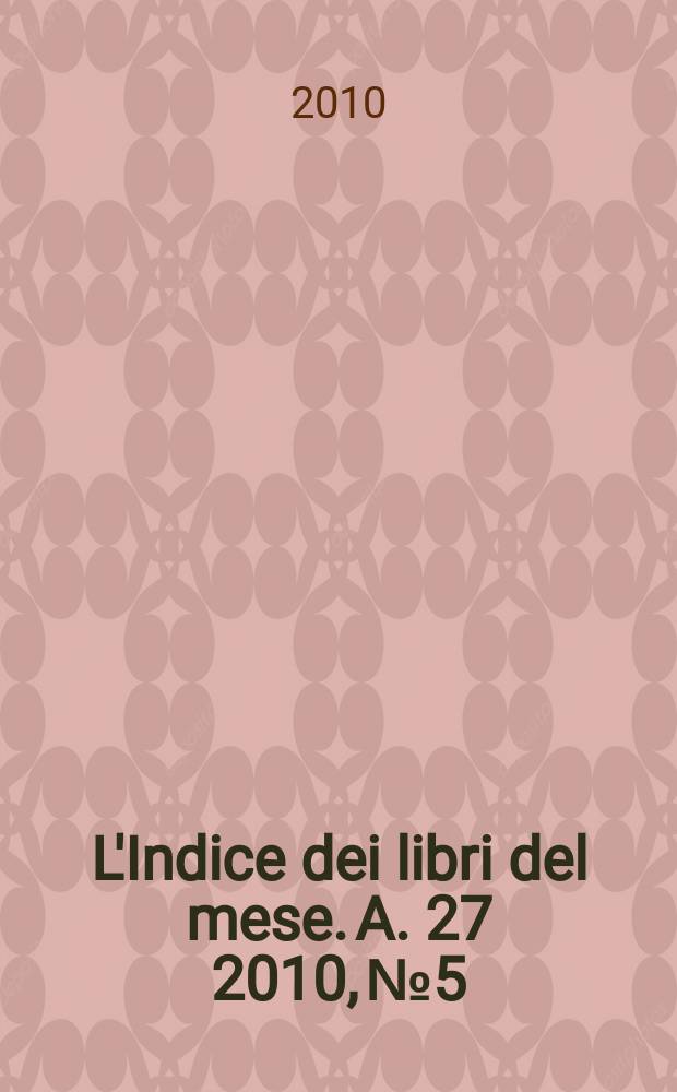 L'Indice dei libri del mese. A. 27 2010, № 5