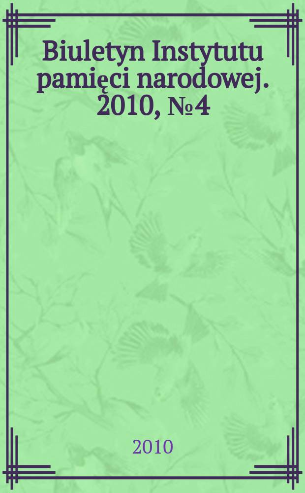 Biuletyn Instytutu pamięci narodowej. 2010, № 4 (111)