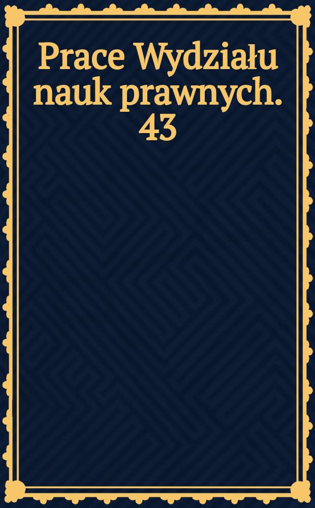 Prace Wydziału nauk prawnych. 43 : Skuteczność oddziaływań penitencjarnych = Эффективность режима содержания в контексте тюремной субкультуры