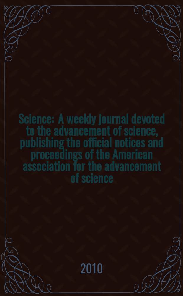 Science : A weekly journal devoted to the advancement of science, publishing the official notices and proceedings of the American association for the advancement of science. Vol. 328, № 5979
