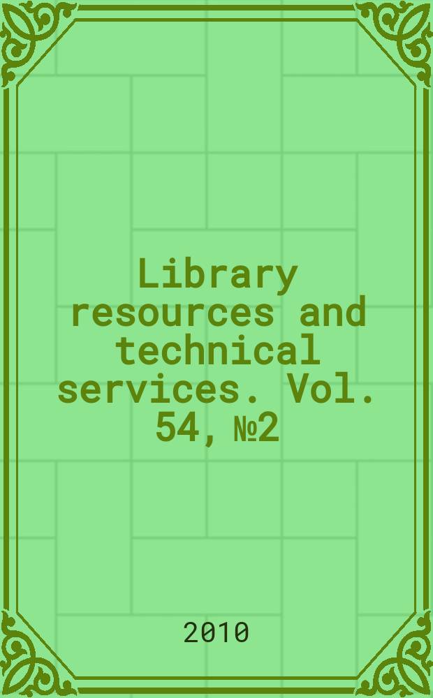 Library resources and technical services. Vol. 54, № 2