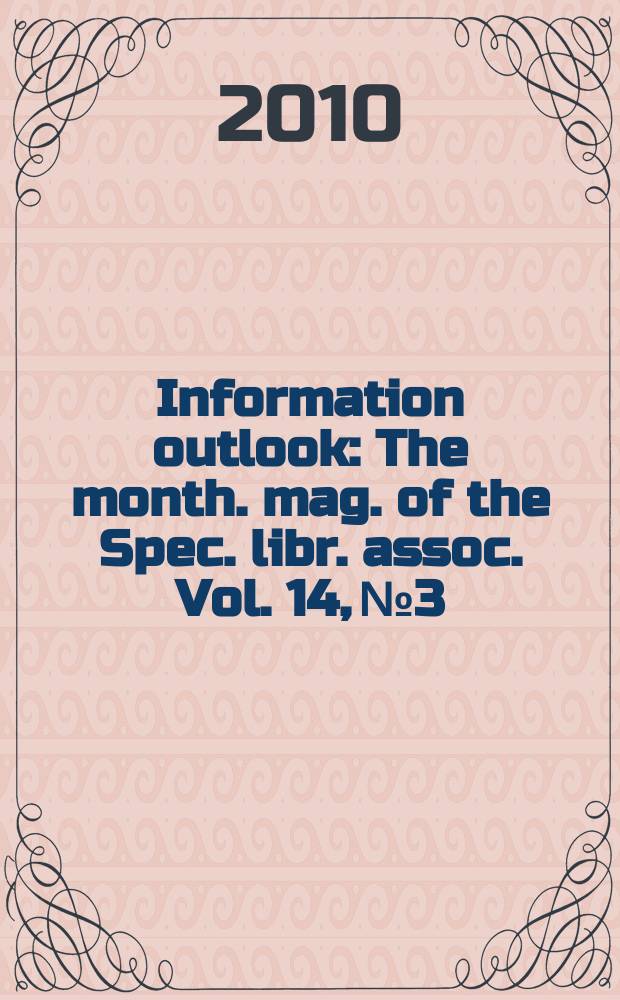 Information outlook : The month. mag. of the Spec. libr. assoc. Vol. 14, № 3