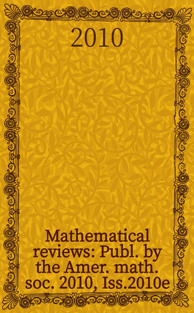 Mathematical reviews : Publ. by the Amer. math. soc. 2010, Iss.2010e