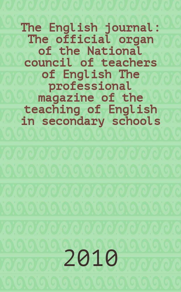 The English journal : The official organ of the National council of teachers of English The professional magazine of the teaching of English in secondary schools. Vol. 99, № 5