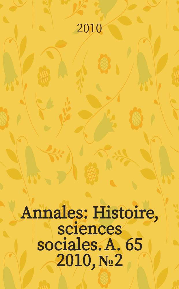 Annales : Histoire, sciences sociales. A. 65 2010, № 2