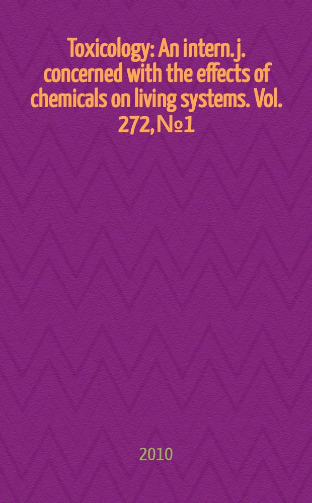 Toxicology : An intern. j. concerned with the effects of chemicals on living systems. Vol. 272, № 1/3