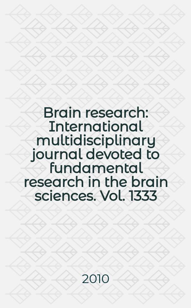 Brain research : International multidisciplinary journal devoted to fundamental research in the brain sciences. Vol. 1333