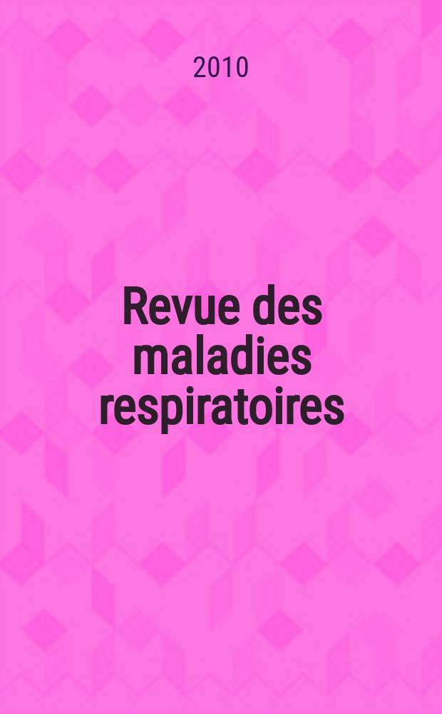 Revue des maladies respiratoires : Organe offic. de la Soc. de pneumologie de langue fr. Vol. 27, № 5