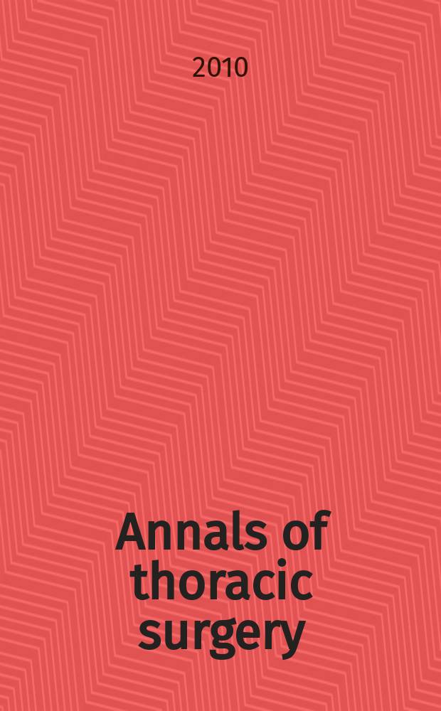 Annals of thoracic surgery : Offic. j. of the Soc. of thoracic surgeons a. the Southern thoracic surgical assoc. Vol. 89, № 6