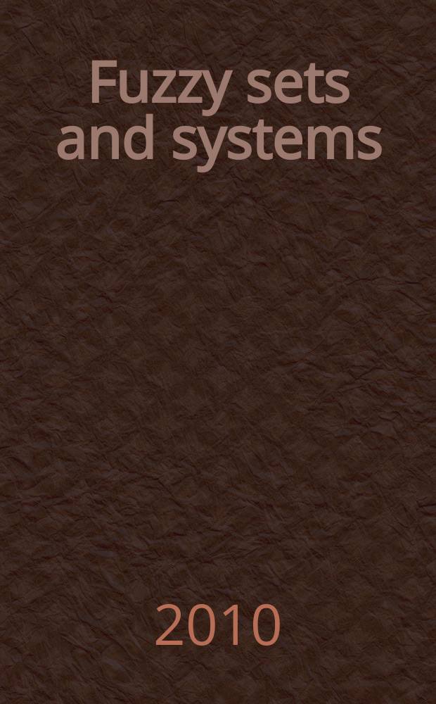 Fuzzy sets and systems : International journal of soft computing and intelligence Offic. publ. of the International fuzzy system association. Vol. 161, № 10