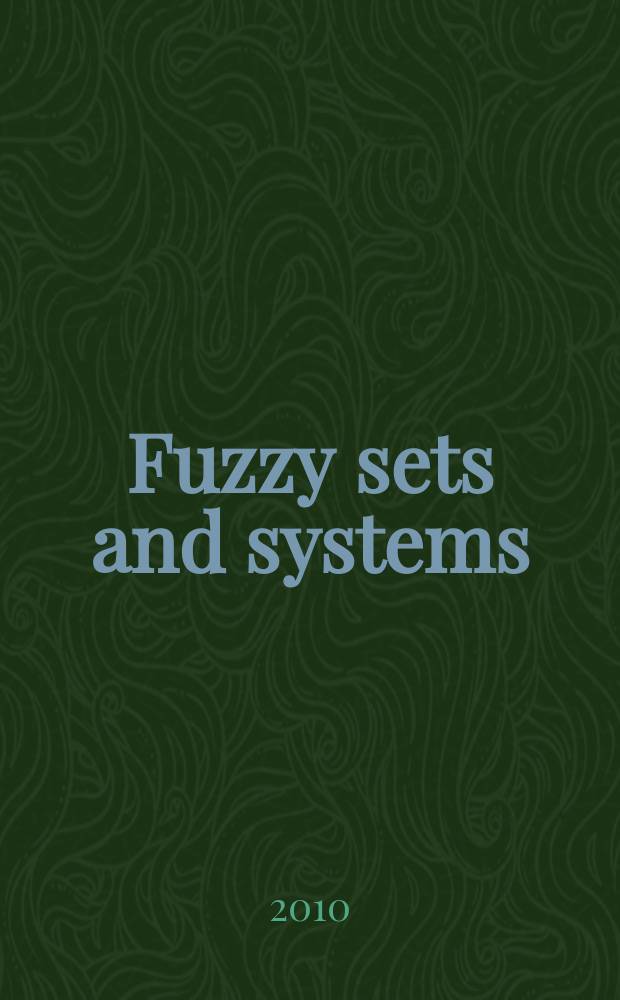 Fuzzy sets and systems : International journal of soft computing and intelligence Offic. publ. of the International fuzzy system association. Vol. 161, № 12