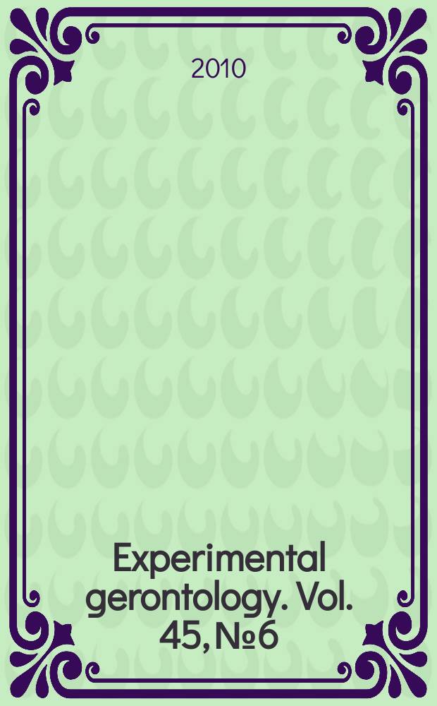 Experimental gerontology. Vol. 45, № 6