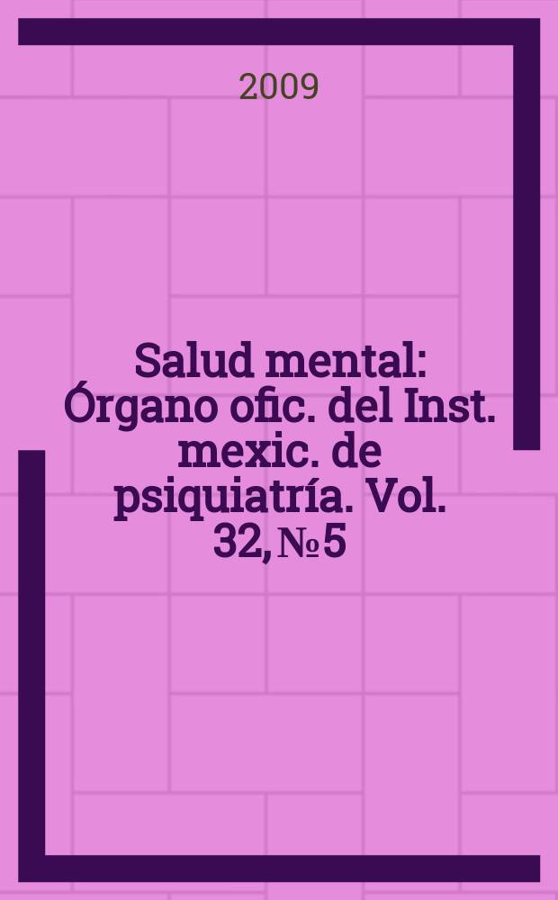 Salud mental : Órgano ofic. del Inst. mexic. de psiquiatría. Vol. 32, № 5