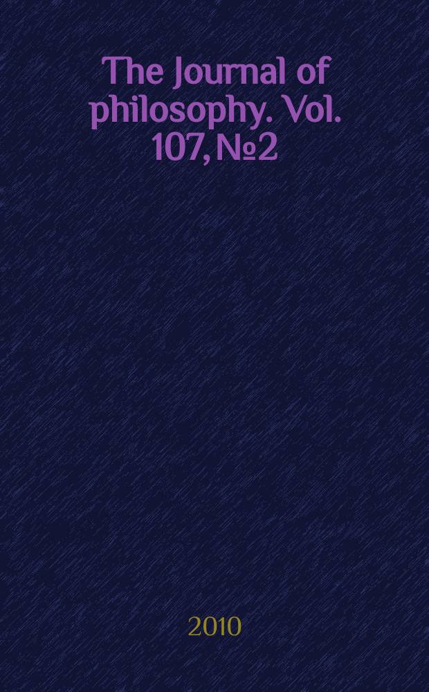 The Journal of philosophy. Vol. 107, № 2