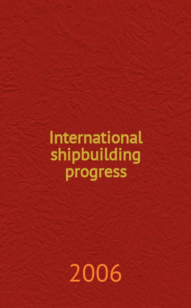 International shipbuilding progress : shipbuilding and marine engineering monthly. Vol. 53, № 2