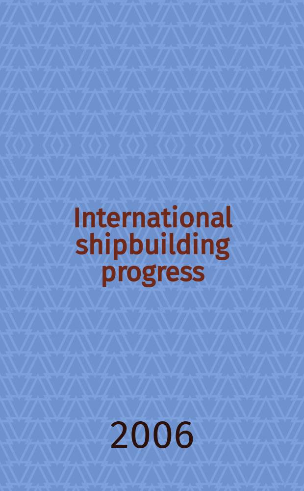 International shipbuilding progress : shipbuilding and marine engineering monthly. Vol. 53, № 4