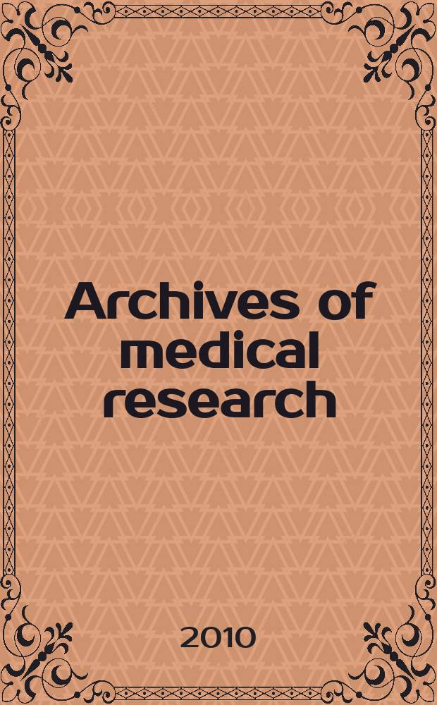Archives of medical research : Formely Archives de investigación médica Publ. by the Inst. méxicano del seguro social. Vol. 41, № 3