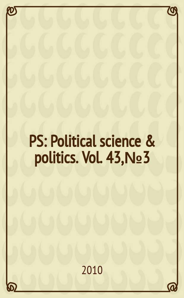 PS: Political science & politics. Vol. 43, № 3