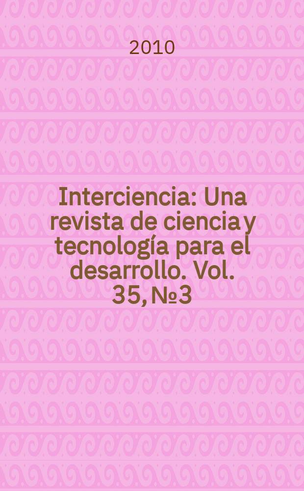 Interciencia : Una revista de ciencia y tecnología para el desarrollo. Vol. 35, № 3