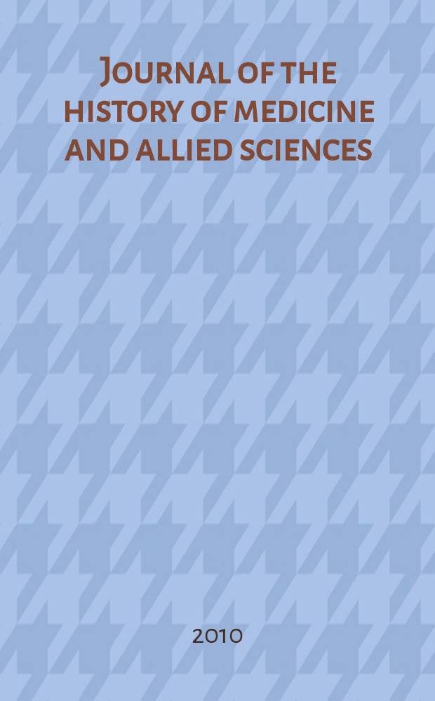 Journal of the history of medicine and allied sciences : A quarterly. Ed. G. Rosen. Vol. 65, № 3