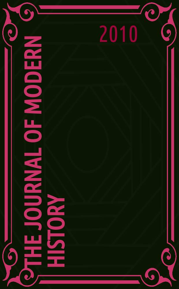 The Journal of modern history : Publ. quarterly. Vol. 82, № 2