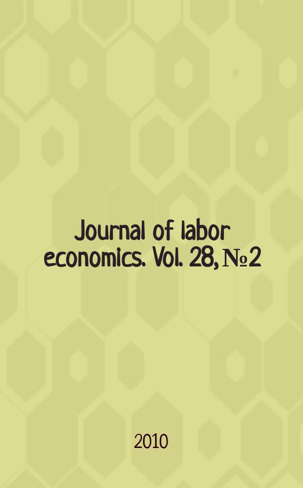 Journal of labor economics. Vol. 28, № 2 : Modern models of monopsony in labor markets = Современные модели рынка труда
