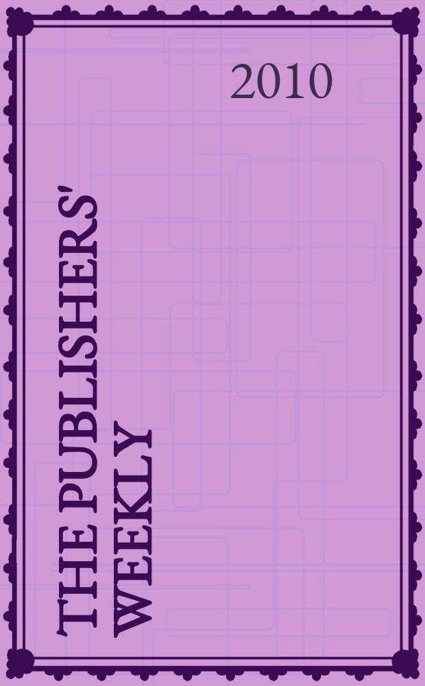 The Publishers' weekly : American book-trade journal With which is incorporated the American literary gazette and Publishers' circular. Vol. 257, № 22