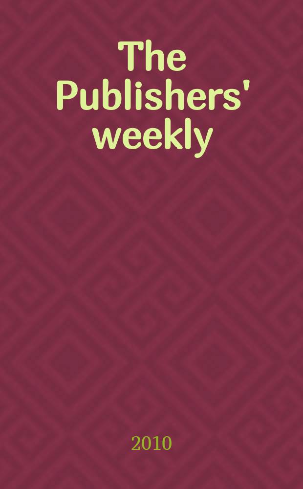 The Publishers' weekly : American book-trade journal With which is incorporated the American literary gazette and Publishers' circular. Vol. 257, № 24