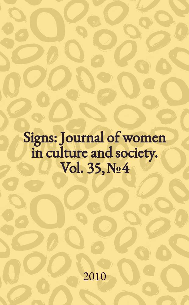 Signs : Journal of women in culture and society. Vol. 35, № 4